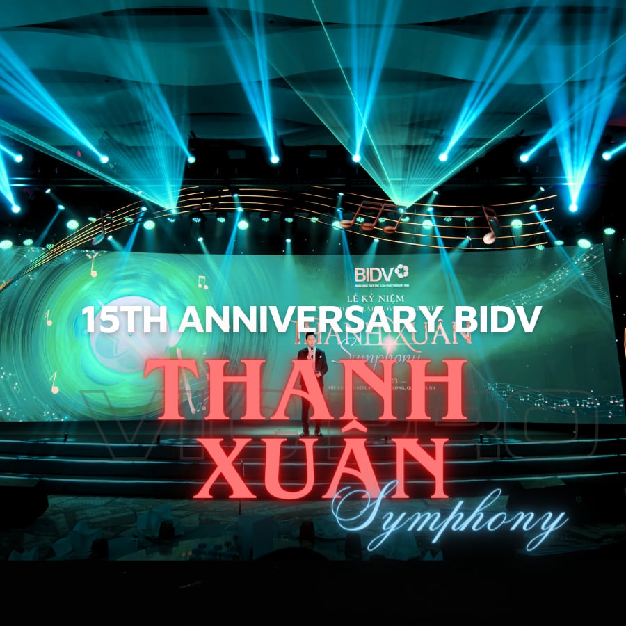 LỄ KỈ NIỆM 15 NĂM THÀNH LẬP BIDV THANH XUÂN: THANH XUÂN SYMPHONY